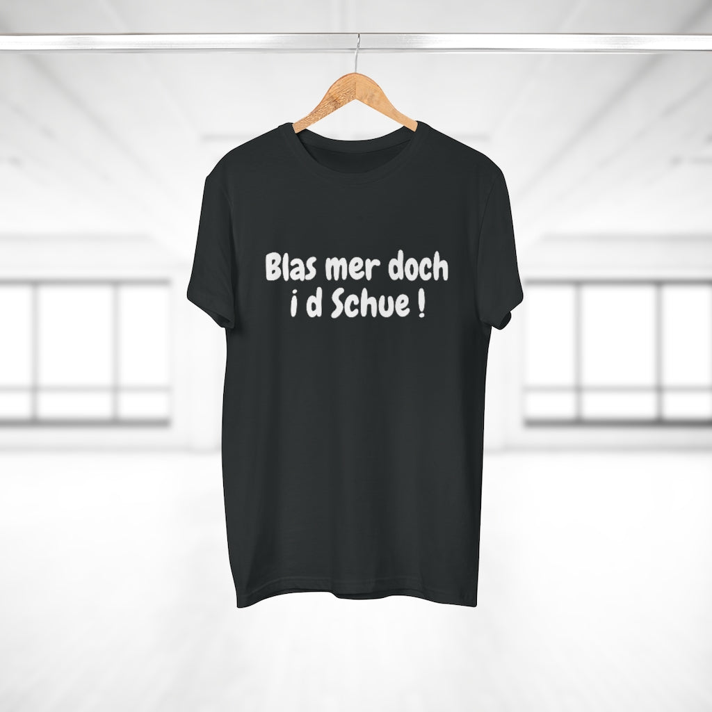 Blas mer doch i d Schue ! | T-Shirt