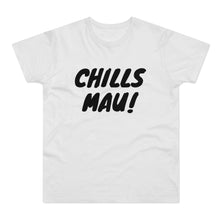 Laden Sie das Bild in den Galerie-Viewer, CHILLS MAU! | T-Shirt
