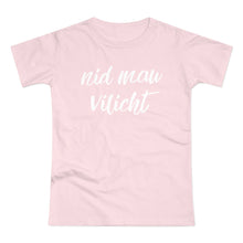 Laden Sie das Bild in den Galerie-Viewer, nid mau vilicht | T-Shirt
