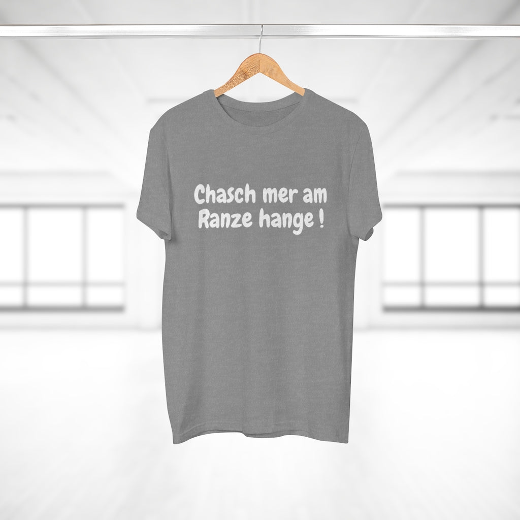 Chasch mer am Ranze hange ! | T-Shirt
