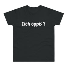 Laden Sie das Bild in den Galerie-Viewer, Isch öppis ? | T-Shirt
