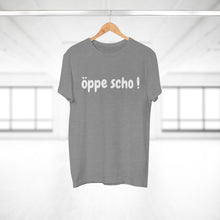 Laden Sie das Bild in den Galerie-Viewer, öppe scho ! | T-Shirt
