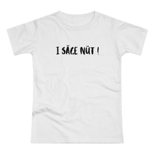 Laden Sie das Bild in den Galerie-Viewer, I SÄGE NÜT ! | T-Shirt
