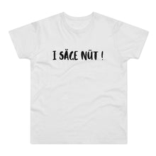 Laden Sie das Bild in den Galerie-Viewer, I SÄGE NÜT ! | T-Shirt
