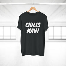 Laden Sie das Bild in den Galerie-Viewer, CHILLS MAU! | T-Shirt

