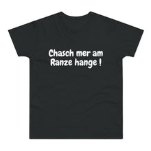 Laden Sie das Bild in den Galerie-Viewer, Chasch mer am Ranze hange ! | T-Shirt

