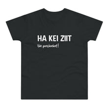 Laden Sie das Bild in den Galerie-Viewer, HA KEI ZIIT... bin pensioniert! | T-Shirt
