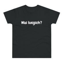 Laden Sie das Bild in den Galerie-Viewer, Was luegsch? | T-Shirt
