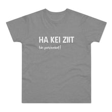 Laden Sie das Bild in den Galerie-Viewer, HA KEI ZIIT... bin pensioniert! | T-Shirt
