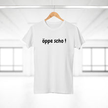 Laden Sie das Bild in den Galerie-Viewer, öppe scho ! | T-Shirt
