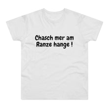 Laden Sie das Bild in den Galerie-Viewer, Chasch mer am Ranze hange ! | T-Shirt
