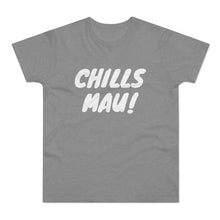 Laden Sie das Bild in den Galerie-Viewer, CHILLS MAU! | T-Shirt
